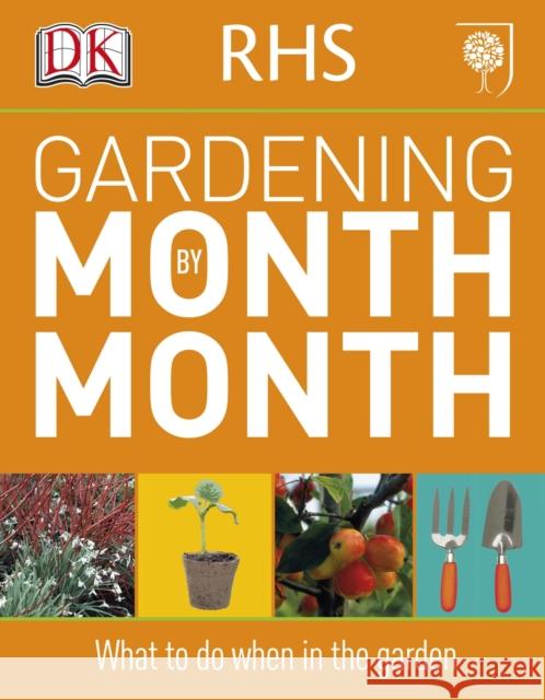 RHS Gardening Month by Month: What to Do When in the Garden   9781405363051 Dorling Kindersley Ltd - książka
