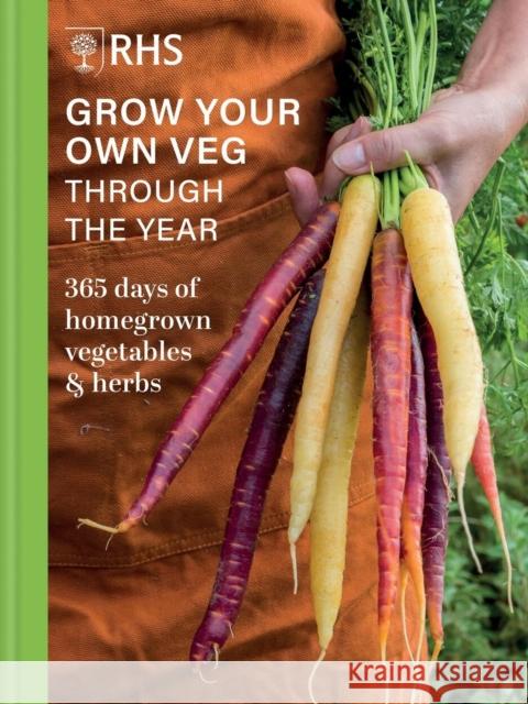 RHS Grow Your Own Veg Through the Year: 365 Days of Homegrown Vegetables & Herbs Royal Horticultural Society 9781784729400 Octopus Publishing Group - książka