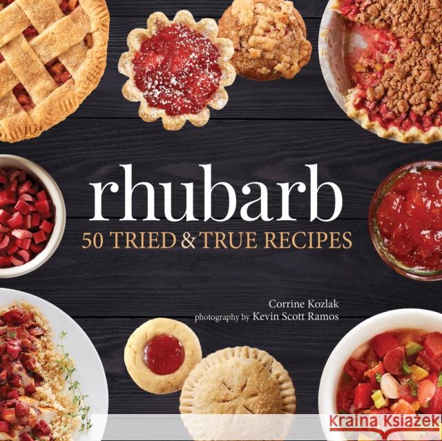 Rhubarb: 50 Tried & True Recipes Corrine Kozlak Kevin Scott Ramos 9781647550165 Adventure Publications - książka