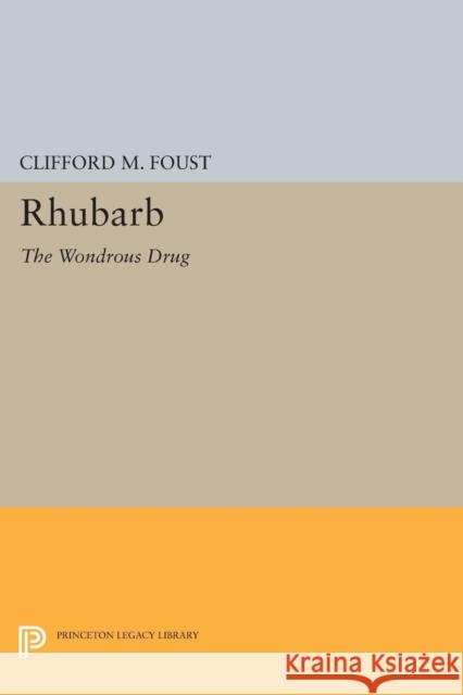 Rhubarb: The Wondrous Drug Foust, C M 9780691600697 John Wiley & Sons - książka