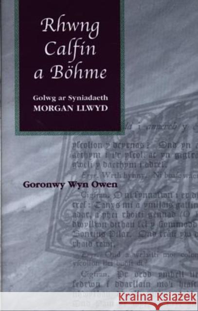 Rhwng Calfin a Bohme : Golwg ar Syniadaeth Morgan Llwyd Goronwy Wyn Owen 9780708317020 UNIVERSITY OF WALES PRESS - książka