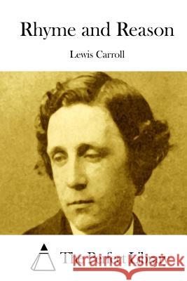 Rhyme and Reason Lewis Carroll The Perfect Library 9781508755883 Createspace - książka