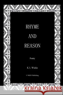 Rhyme And Reason K. L. Wicks K. L. Wicks 9781727075670 Createspace Independent Publishing Platform - książka