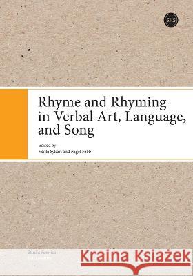 Rhyme and Rhyming in Verbal Art, Language, and Song Venla Sykäri, Nigel Fabb 9789518585872 Suomalaisen Kirjallisuuden Seura - książka