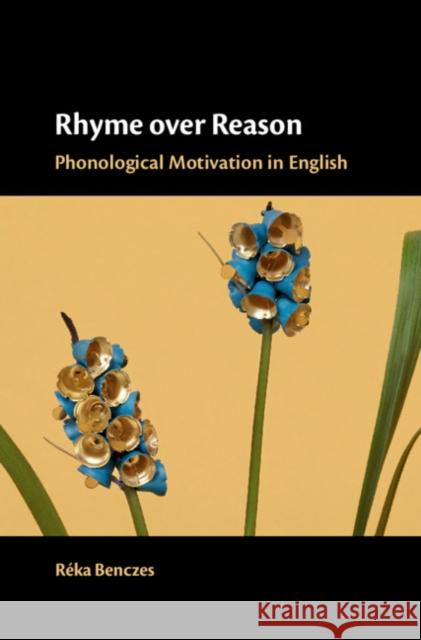 Rhyme Over Reason: Phonological Motivation in English Reka Benczes 9781108491877 Cambridge University Press - książka
