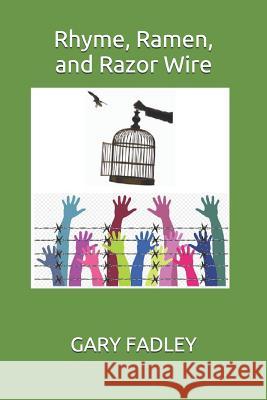 Rhyme, Ramen, and Razor Wire Gary Fadley 9781091172562 Independently Published - książka