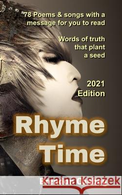 Rhyme Time (2021 edition) with 25 new poems: 78 Poems & songs with a message for you to read. Words of truth that plant a seed. Brendan Mark Conboy 9781916900059 Yellow Dog Publishing - książka