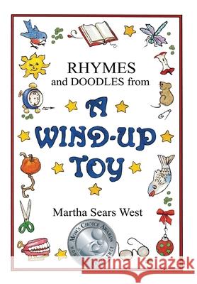 Rhymes and Doodles from a Wind-Up Toy Martha Sears West Martha Sears West 9780988678408 Park Place Press - książka