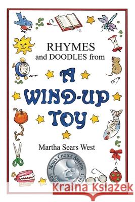 Rhymes and Doodles from a Wind-Up Toy Martha Sears West Martha Sears West 9780988678446 Park Place Press - książka
