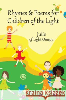 Rhymes and Poems for Children of the Light Julie O 9781987777055 Createspace Independent Publishing Platform - książka