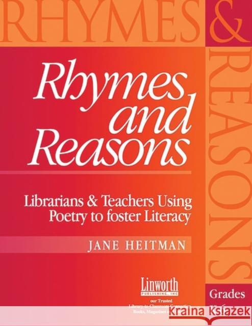 Rhymes and Reasons: Librarians and Teachers Using Poetry to Foster Literacy, Grades K-6 Jane Heitman 9781586830854 Linworth Publishing - książka