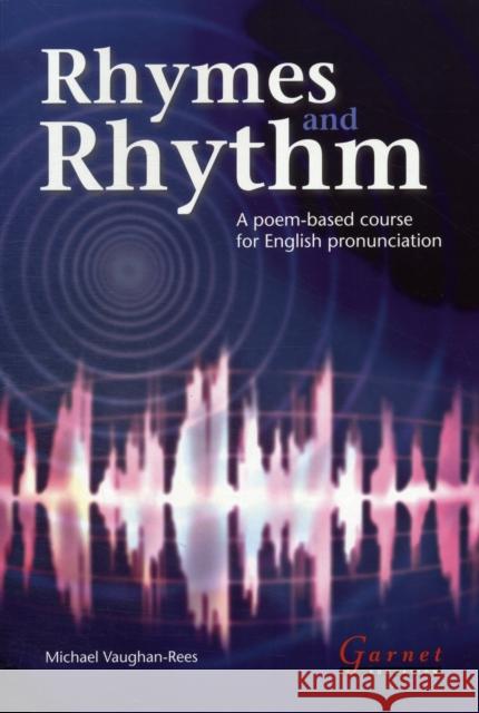 Rhymes and Rhythm - A Poem Based Course for English Pronunciation - With CD - ROM Michael Vaughan - Rees 9781859645284 Garnet Publishing - książka