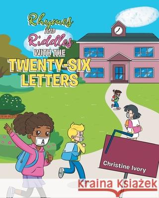 Rhymes and Riddles with the Twenty-Six Letters Christine Ivory 9781662431012 Page Publishing, Inc. - książka