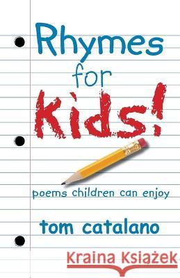 Rhymes For Kids!: Poems children can enjoy Tom Catalano 9781882646050 Wordsmith Books - książka