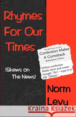 Rhymes for Our Times: Skews on the News Norm Levy 9780977057337 Salt Marsh Cottage Books - książka