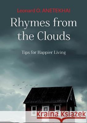 Rhymes from the Clouds: Tips for Happier Living Leonard Anetekhai 9783757829032 Books on Demand - książka