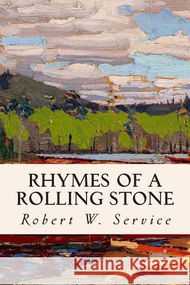 Rhymes of a Rolling Stone Robert W. Service 9781514392478 Createspace - książka