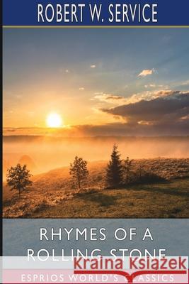 Rhymes of a Rolling Stone (Esprios Classics) Robert W. Service 9781034338970 Blurb - książka