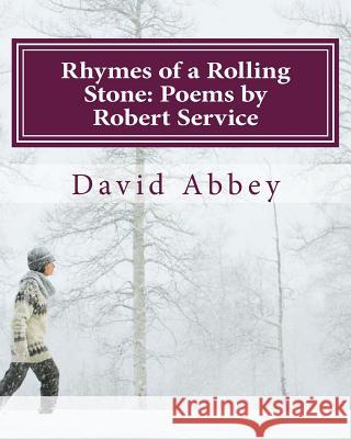 Rhymes of a Rolling Stone: Poems by Robert Service David Abbe 9781518742286 Createspace - książka
