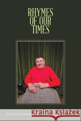 Rhymes of Our Times Graham Eastaugh   9798823082044 Authorhouse UK - książka