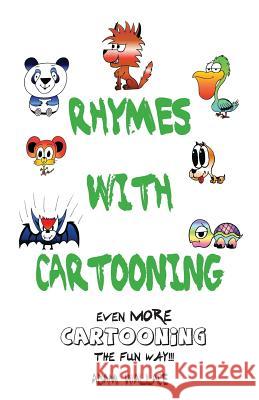 Rhymes With Cartooning Wallace, Adam 9780994469311 Krueger Wallace Press - książka