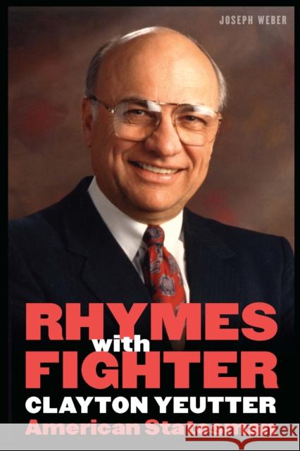 Rhymes with Fighter: Clayton Yeutter, American Statesman Joseph Weber 9781496230126 University of Nebraska Press - książka