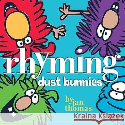 Rhyming Dust Bunnies Jan Thomas Jan Thomas 9781416979760 Atheneum Books - książka