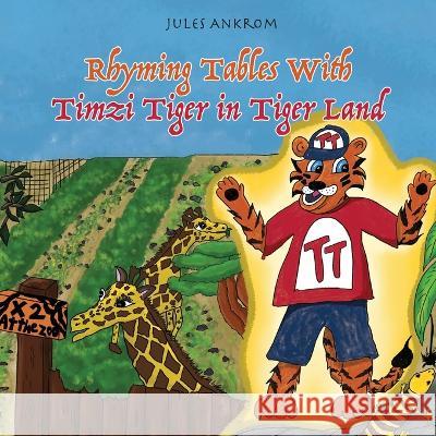 Rhyming Tables With Timzi Tiger in Tiger Land Jules Ankrom   9781805412182 Jules Ankrom - książka