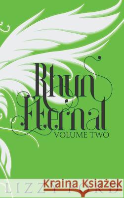 Rhyn Eternal (Volume Two) 2012-2017: Five Year Anniversary Edition Lizzy Ford 9781623783358 Kettlecorn Press - książka