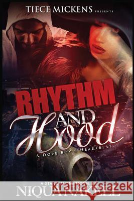 Rhythm & Hood: A Dope Boy's Heartbeat Niqua Nakell 9781535103077 Createspace Independent Publishing Platform - książka