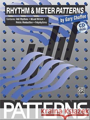 Rhythm & Meter Patterns: Book & CD [With CD] Gary Chaffee 9780769234694 Alfred Publishing Company - książka