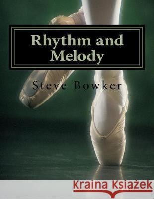 Rhythm and Melody Mr Steve Bowker 9781975984762 Createspace Independent Publishing Platform - książka