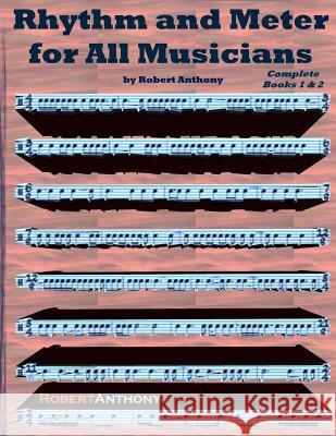 Rhythm and Meter for All Musicians Complete Robert Anthony 9781503248465 Createspace - książka