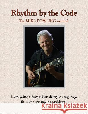 Rhythm by the Code Mike Dowling 9781544142692 Createspace Independent Publishing Platform - książka