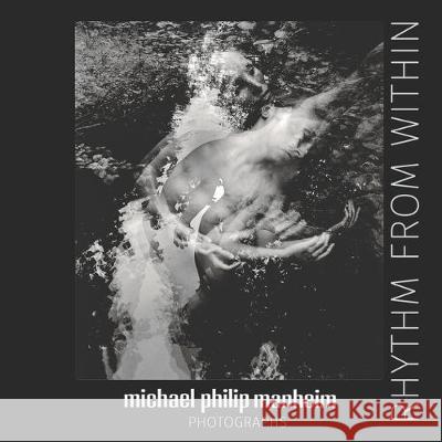 Rhythm From Within: Creating Movement from an Inner Voice Michael Philip Manheim 9780984480371 See-Saw Editions - książka