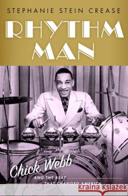 Rhythm Man: Chick Webb and the Beat That Changed America Stephanie Stein (Independent scholar, Independent scholar) Crease 9780190055691 Oxford University Press Inc - książka