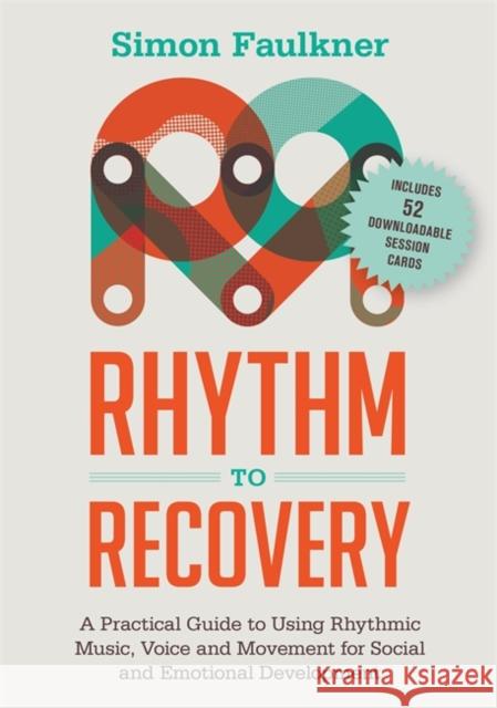 Rhythm to Recovery: A Practical Guide to Using Rhythmic Music, Voice and Movement for Social and Emotional Development Simon Faulkner James Oshinsky 9781785921322 Jessica Kingsley Publishers - książka