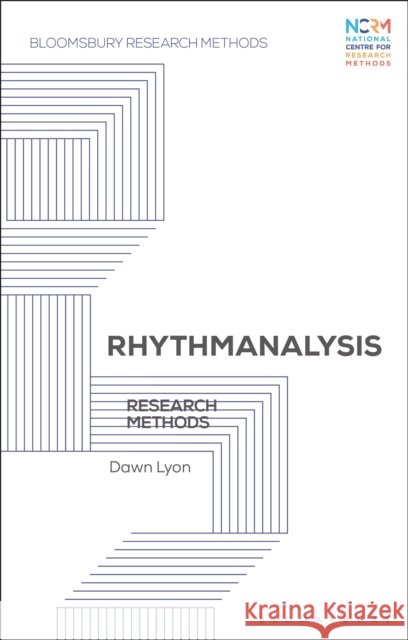 Rhythmanalysis: Research Methods Dr Dawn (University of Kent, UK) Lyon 9781350188907 Bloomsbury Publishing PLC - książka