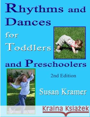 Rhythms and Dances for Toddlers and Preschoolers, 2nd Edition Susan Kramer 9781794830004 Lulu.com - książka