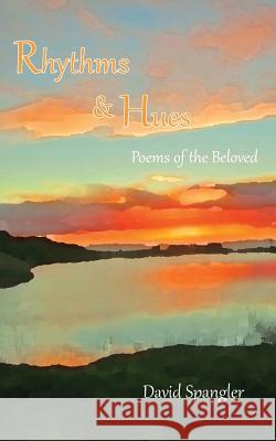 Rhythms and Hues: Poems of the Beloved David Spangler 9780936878737 Lorian Press - książka