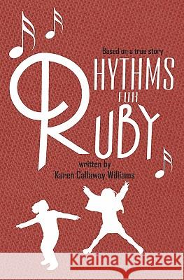 Rhythms for Ruby Karen Callaway Williams 9781439273302 Booksurge Publishing - książka