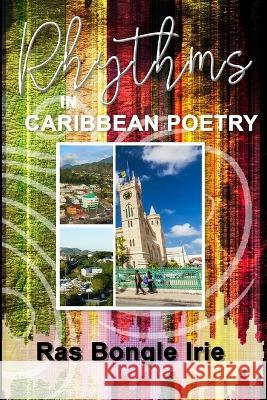 Rhythms in Caribbean Poetry Ras Bongle Irie   9789769706507 Ras Bongle I - książka