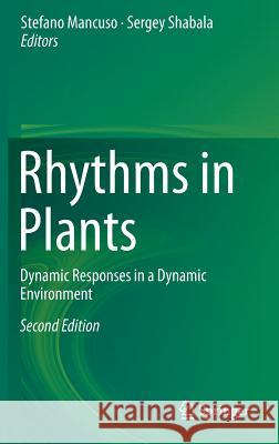 Rhythms in Plants: Dynamic Responses in a Dynamic Environment Mancuso, Stefano 9783319205168 Springer - książka