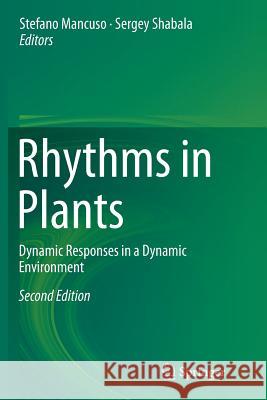 Rhythms in Plants: Dynamic Responses in a Dynamic Environment Mancuso, Stefano 9783319374420 Springer - książka