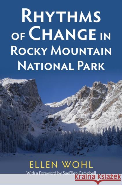 Rhythms of Change in Rocky Mountain National Park Ellen Wohl SueEllen Campbell 9780700623365 University Press of Kansas - książka