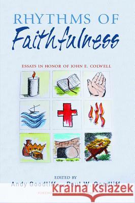 Rhythms of Faithfulness: Essays in Honor of John E. Colwell Andy Goodliff Paul W. Goodliff Stanley Hauerwas 9781532633508 Pickwick Publications - książka