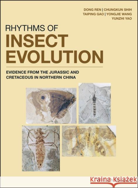 Rhythms of Insect Evolution: Evidence from the Jurassic and Cretaceous in Northern China Ren, Dong 9781119427988 Wiley-Blackwell - książka