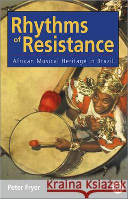 Rhythms of Resistance : African Musical Heritage in Brazil Peter Fryer 9780745307312 PLUTO PRESS - książka