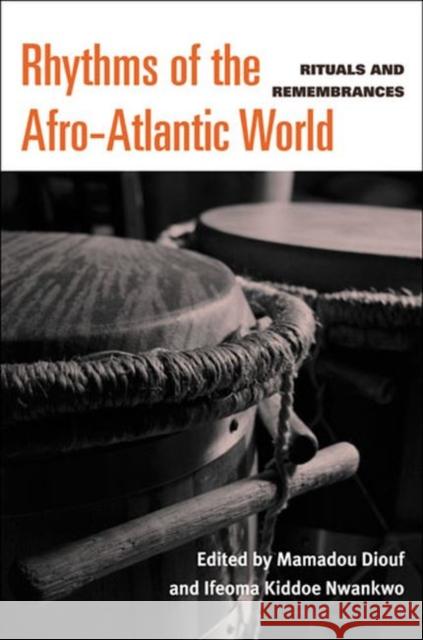 Rhythms of the Afro-Atlantic World: Rituals and Remembrances Nwankwo, Ifeoma C. K. 9780472070961 University of Michigan Press - książka