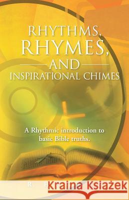 Rhythms, Rhymes, and Inspirational Chimes: A Rhythmic Introduction to Basic Bible Truths. Hughes, R. 9781490804842 WestBow Press - książka